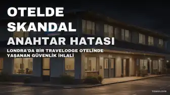 Travelodge Personelinin Yanlışlıkla Oda Anahtarını İstismarcıya Vermesi Sonucu Kadın Saldırıya Uğradı