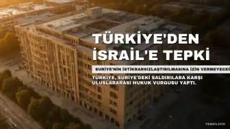 Türkiye'den İsrail'e Tepki: 'Suriye'nin İstikrarsızlaştırılmasına İzin Vermeyeceğiz'