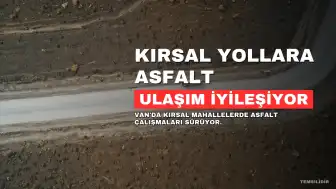 Van'da Kırsal Mahallelere Sıcak Asfalt Desteği Devam Ediyor