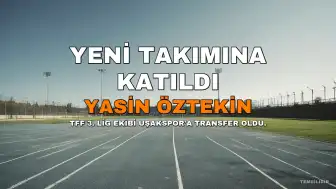Yasin Öztekin, Uşakspor ile Anlaştı: İlk Antrenmanına Katıldı