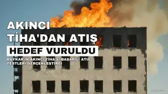 AKINCI TİHA'dan Başarılı Atış Testi: Hedefler Tam İsabetle Vuruldu