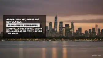 Avustralya'da Sosyal Medya Kullanıcılarına Algoritma Seçenekleri Sunulacak