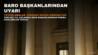 Baro Başkanlarından Yeni Adli Yıl Uyarısı: Tutuklamalar Yargısız İnfaza Dönüşüyor