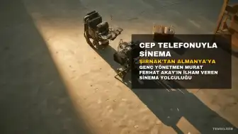 Cep Telefonuyla Başlayan Sinema Yolculuğu Şırnak'tan Almanya'ya Uzandı