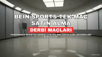 Fenerbahçe-Beşiktaş Derbisi İçin beIN Sports Tek Maç Satın Alma İşlemleri Yoğun İlgi Görüyor