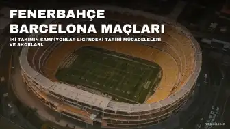 Fenerbahçe ve Barcelona Arasındaki Tarihi Maçlar: İstatistikler ve Sonuçlar