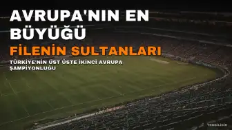 Filenin Sultanları Üst Üste İkinci Kez Avrupa Şampiyonu Oldu