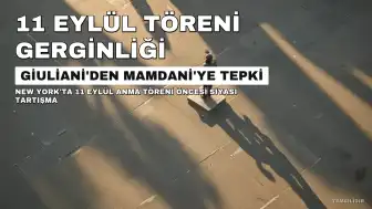 Giuliani'den Müslüman Kökenli New York Belediye Başkanı Mamdani'ye Tepki: 11 Eylül Törenine Katılmamalı