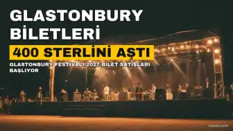 Glastonbury Biletleri İlk Kez 400 Sterlini Aştı, Satış Tarihi Açıklandı