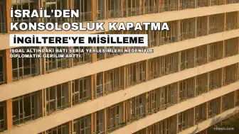 İngiltere'nin Yaptırımlarına Karşılık İsrail'den Misilleme: Doğu Kudüs Konsolosluğu Kapatılacak