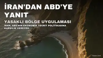 İran'dan ABD'ye Yanıt: Ekonomik Savaş Yasaklı Bölge Uygulamasıyla Karşılanacak