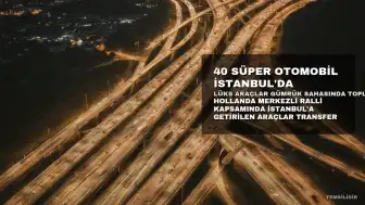 İstanbul'da 40 Süper Otomobil Bir Arada Görüntülendi