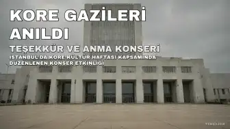 İstanbul'da Kore Gazileri Onuruna "Teşekkür ve Anma Konseri"
