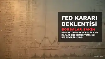 Küresel Borsalar Fed Kararı Öncesinde Sakin Seyrediyor, Tahvil Faizleri Yüzde 5 Sınırında