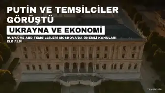 Putin ve Trump Temsilcileri Moskova'da Buluştu: Ukrayna ve Ekonomi Gündemdeydi