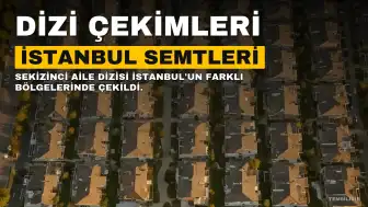 Sekizinci Aile Dizisi İstanbul'un Farklı Semtlerinde Çekiliyor