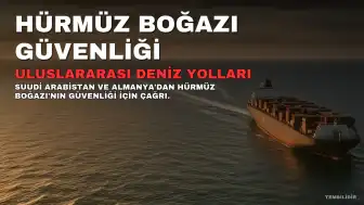 Suudi Arabistan ve Almanya'dan Hürmüz Boğazı Güvenliği Vurgusu