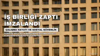 Türkiye ve İtalya Arasında Çalışma Hayatına İlişkin İş Birliği Mutabakat Zaptı İmzalandı