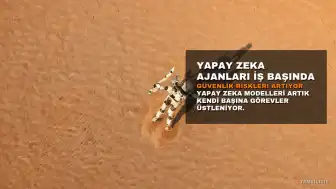 Yapay Zeka Ajanları Yeni Nesil Personel Oluyor: Güvenlik Riskleri Artıyor