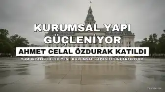 Yumurtalık Belediyesi Kurumsallaşma Adımlarıyla Güçleniyor