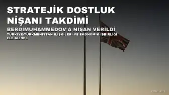 DEİK'ten Türkmenistan Devlet Başkanı Serdar Berdimuhammedov'a Stratejik Dostluk Nişanı Takdim Edildi