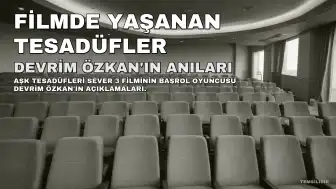 Devrim Özkan, "Aşk Tesadüfleri Sever 3" filmindeki karakteriyle hayatındaki benzerlikleri anlattı