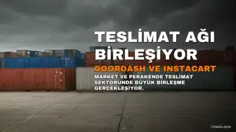 DoorDash, Instacart'ı 17 Milyar Dolara Satın Alıyor