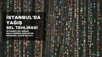 İstanbul'da Sağanak Yağış Başladı: Sabah Saatlerinde Vatandaşlar Zor Anlar Yaşadı