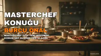 Masterchef'in Eski Yarışmacısı Burcu Önal, Yeni Bölümde Konuk Oluyor