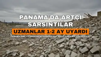Panama'da 746 Artçı Sarsıntı Kaydedildi, Uzmanlar 1-2 Ay Daha Sürebileceği Uyarısı Yaptı