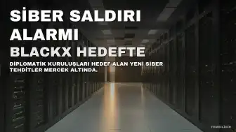 Siber Güvenlik Uzmanları: BlackX Zararlı Yazılımı Diplomatik Kuruluşları Hedef Alıyor