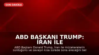 ABD Başkanı Trump: İran ile Savaş Kısa Sürede Bitecek