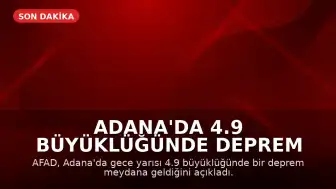 Adana'da 4.9 Büyüklüğünde Deprem Meydana Geldi