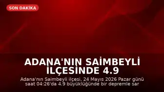Adana'nın Saimbeyli ilçesinde 4.9 büyüklüğünde deprem meydana geldi