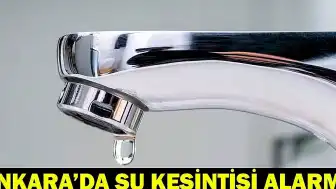 Ankara'da Su Kesintisi: Çankaya, Beypazarı ve Kazan'da Arıza Nedeniyle Su Verilemiyor