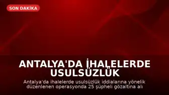 Antalya'da İhalelerde Usulsüzlük Operasyonu: 25 Şüpheli Gözaltına Alındı
