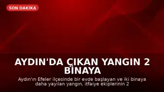 Aydın'da Çıkan Yangın 2 Binaya Daha Sıçradı, Ekipler 2 Saatte Müdahale Etti