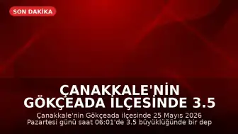 Çanakkale'nin Gökçeada ilçesinde 3.5 büyüklüğünde deprem kaydedildi