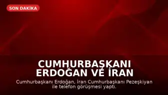 Cumhurbaşkanı Erdoğan ve İran Cumhurbaşkanı Pezeşkiyan Telefonla Görüştü