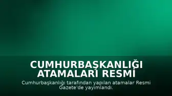 Cumhurbaşkanlığı Atamaları Resmi Gazete'de Yayımlandı