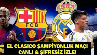 El Clasico'da Barcelona ve Real Madrid Karşı Karşıya: Lig Şampiyonluğu Belirlenecek