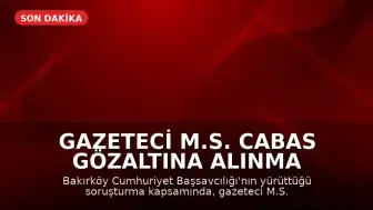 Gazeteci M.S. Cabas Gözaltına Alınma Talebiyle Aranıyor