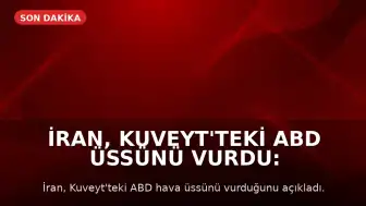 İran, Kuveyt'teki ABD Üssünü Vurdu: Ortadoğu'da Tansiyon Yükseldi