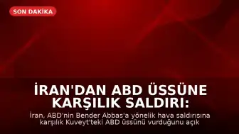 İran'dan ABD Üssüne Karşılık Saldırı: Kuveyt Hedef Alındı