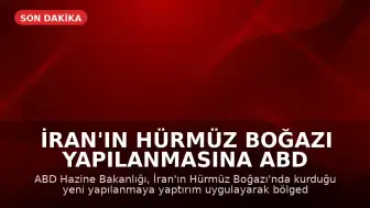 İran'ın Hürmüz Boğazı Yapılanmasına ABD Yaptırımı