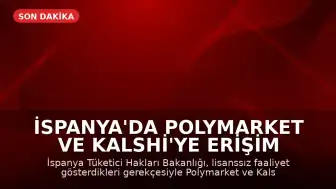 İspanya'da Polymarket ve Kalshi'ye Erişim Engellendi