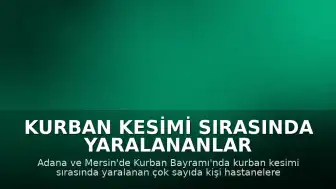 Kurban Kesimi Sırasında Yaralananlar Hastanelere Başvurdu
