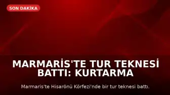 Marmaris'te Tur Teknesi Battı: Kurtarma Çalışmaları Devam Ediyor