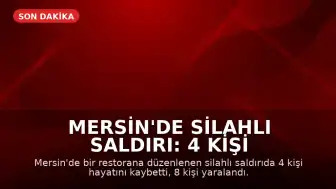 Mersin'de Silahlı Saldırı: 4 Kişi Hayatını Kaybetti, 8 Kişi Yaralandı