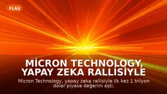 Micron Technology, Yapay Zeka Rallisiyle İlk Kez 1 Trilyon Dolarlık Piyasa Değerini Aştı